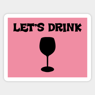 Lets Drink Wine Magnet